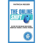 The Online Shift: 101 Pro Tips for Online Facilitators, Workplace Trainers & Virtual Speakers - Paperback