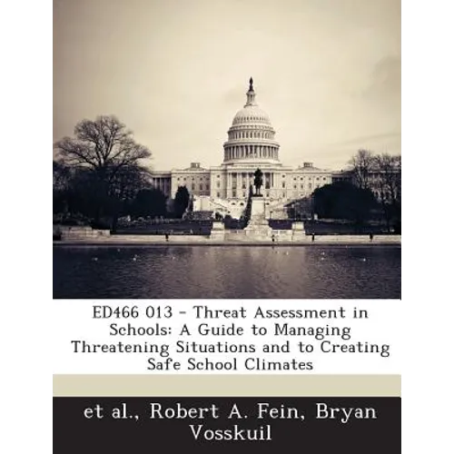 Ed466 013 - Threat Assessment in Schools: A Guide to Managing Threatening Situations and to Creating Safe School Climates - Paperback