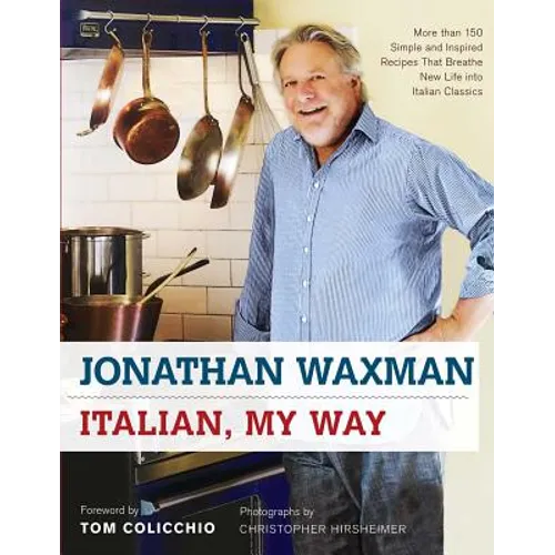 Italian, My Way: More Than 150 Simple and Inspired Recipes That Breathe New Life Into Italian Classics - Hardcover