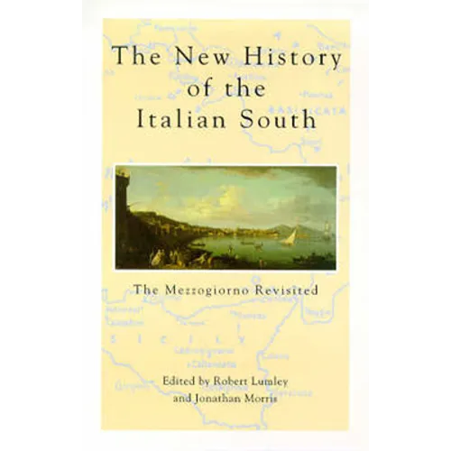 The New History Of The Italian South: The Mezzogiorno Revisited - Paperback