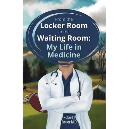 From the Locker Room to the Waiting Room: My Life in Medicine - Paperback