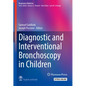 Diagnostic and Interventional Bronchoscopy in Children - Hardcover