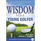 Wisdom For A Young Golfer - Hardcover