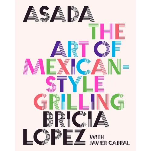 Asada: The Art of Mexican-Style Grilling - Hardcover