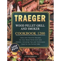 Traeger Wood Pellet Grill and Smoker Cookbook 1200: 1200 Days Tasty and Flavorful Recipes for Your Wood Pellet Grill and Smoker, Including Tips and Te - Hardcover