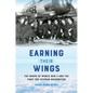 Earning Their Wings: The Wasps of World War II and the Fight for Veteran Recognition - Hardcover