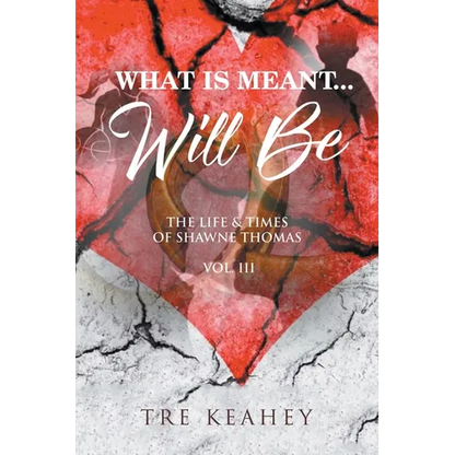 What Is Meant... Will Be: The Life & Times of Shawne Thomas - Volume III - Paperback