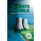 Climate Gamble: Is Anti-Nuclear Activism Endangering Our Future? (2017 edition) - Paperback