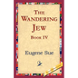 The Wandering Jew, Book IV - Paperback