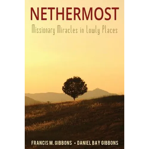 Nethermost: Missionary Miracles in Lowly Places - Paperback