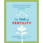 The Tao of Fertility: A Healing Chinese Medicine Program to Prepare Body, Mind, and Spirit for New Life - Paperback