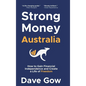 Strong Money Australia: How to Gain Financial Independence and Create a Life of Freedom - Hardcover