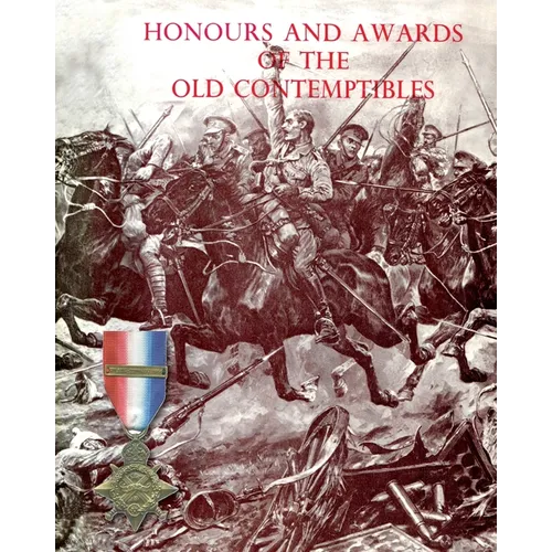 Honours and Awards of the Old Contemptibles: The Officers and Men of the British Army and Navy Mentioned in Despatches, 1914-1915 - Paperback