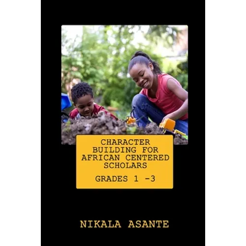 Character Building for African Centered Scholars: Grades 1 - 3 - Paperback