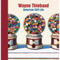 Wayne Thiebaud: American Still Life - Hardcover