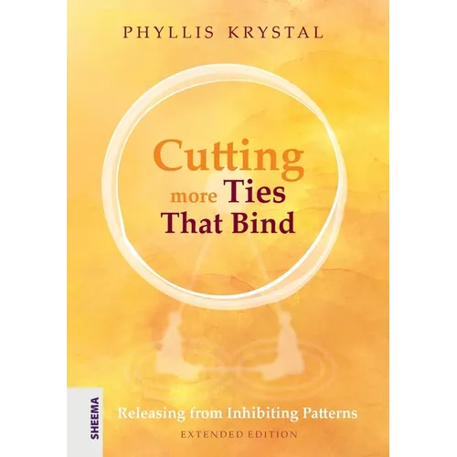 Cutting more Ties That Bind: Releasing from Inhibiting Patterns - Extended Edition - Paperback