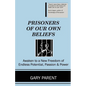 Prisoners of Our Own Beliefs - Paperback
