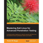 Mastering Kali Linux for Advanced Penetration Testing - Paperback