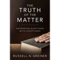 The Truth of the Matter: Answering Questions with Scriptures - Paperback