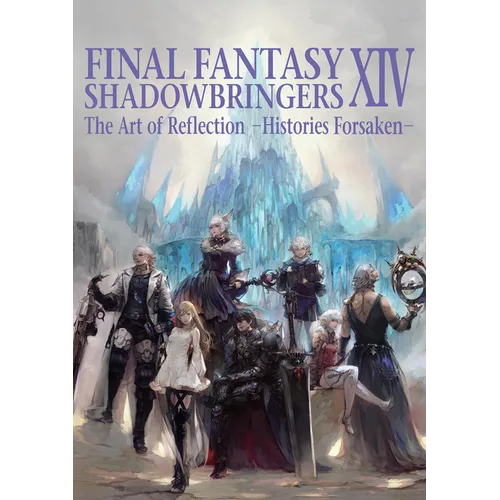Final Fantasy XIV: Shadowbringers -- The Art of Reflection -Histories Forsaken- - Paperback