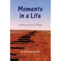 Moments in a Life: Depression Isn't All bad - Paperback