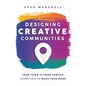 Designing Creative Communities: Your Town Is Your Canvas. Learn How To Make Your Mark - Paperback