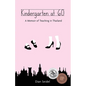Kindergarten at 60: A Memoir of Teaching in Thailand - Paperback