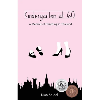 Kindergarten at 60: A Memoir of Teaching in Thailand - Paperback