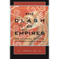 The Clash of Empires: The Invention of China in Modern World Making - Paperback