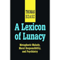 A Lexicon of Lunacy: Metaphoric Malady, Moral Responsibility and Psychiatry - Paperback