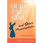 "Our Pal God" and Other Presumptions: A Book of Jewish Humor - Paperback