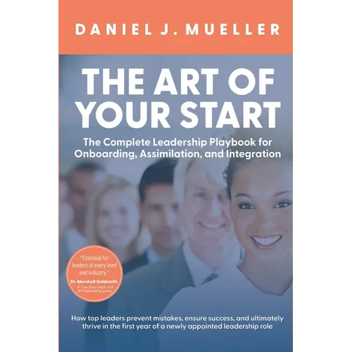 The Art of the Start: The Complete Leadership Playbook for Onboarding, Assimilation, and Integration - Paperback