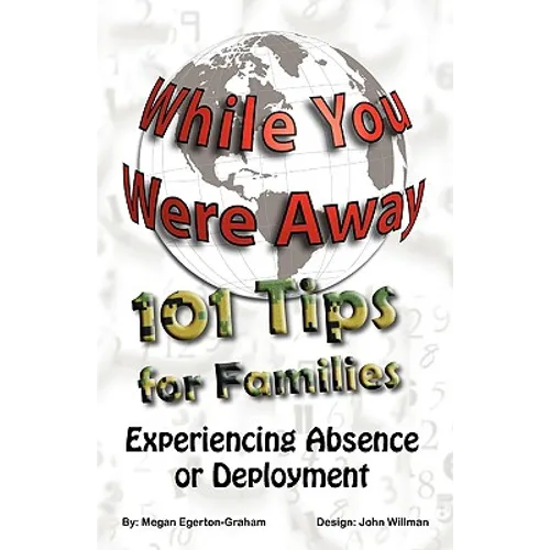 While You Were Away: 101 Tips for Families Experiencing Absence or Deployment - Paperback