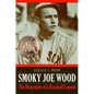 Smoky Joe Wood: The Biography of a Baseball Legend - Paperback