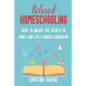 Relaxed Homeschooling: How to Unlock the Secrets in Books and Life's Hidden Curriculum - Paperback