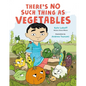 There's No Such Thing as Vegetables - Hardcover