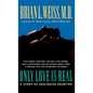 Only Love Is Real: A Story of Soulmates Reunited - Hardcover