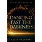 Dancing Past the Darkness: The Glory Mindset - Paperback