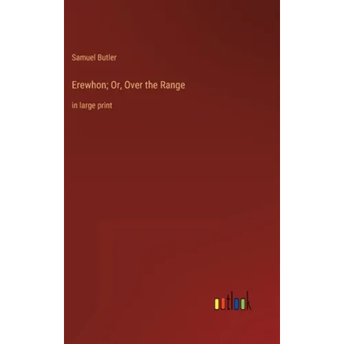 Erewhon; Or, Over the Range: in large print - Hardcover