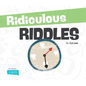 Ridiculous Riddles - Library Binding