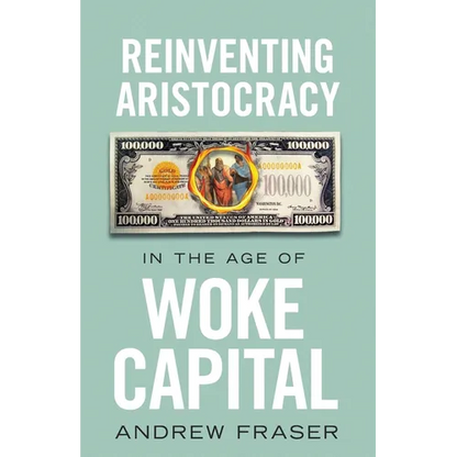 Reinventing Aristocracy in the Age of Woke Capital - Paperback