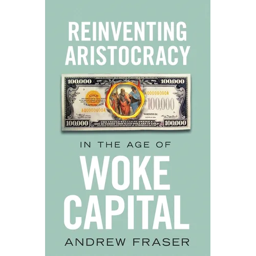 Reinventing Aristocracy in the Age of Woke Capital - Paperback