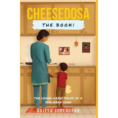 CheeseDosa: The Legend-Dairy Tales of a Suburban Dork - Hardcover