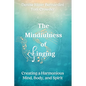 The Mindfulness of Singing: Creating a Harmonious Mind, Body, and Spirit - Paperback