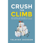 Crush the Climb: Real-World Advice for Moving Up the Healthcare Leadership Ladder - Paperback