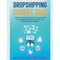Dropshipping Shopify 2025 Create an $30.000/month Passive Income E-commerce Business From Home and Reach Financial Freedom - Paperback