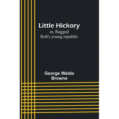 Little Hickory; or, Ragged Rob's young republic - Paperback