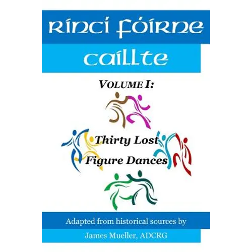 Rinci Foirne Caillte: Volume I: Thirty Lost Figure Dances - Paperback