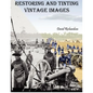 Restoring and Tinting Vintage Images - Paperback