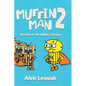 Muffin Man 2: Attack of the Bakers Dozen - Hardcover